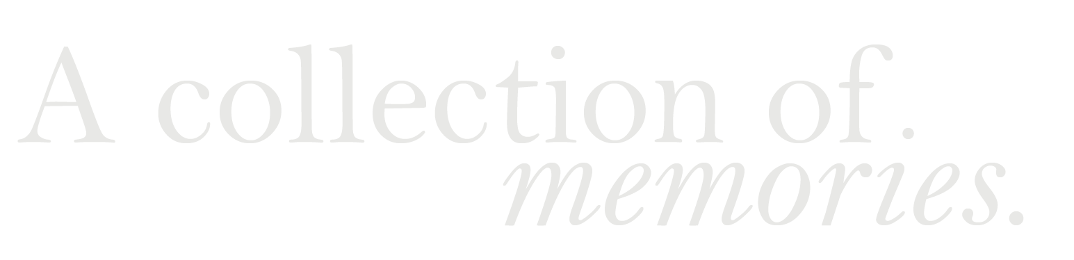 Collection on memories...